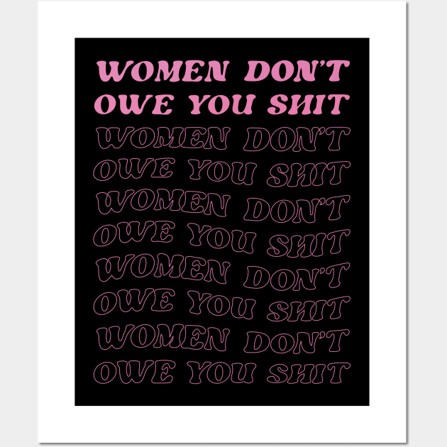 Women Don't Owe You Sht Wall Art by sillhoutelek